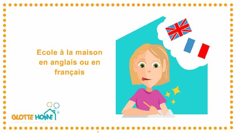 École à la maison en anglais ou en français